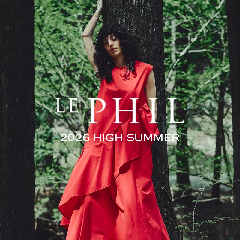 2026 HIGH SUMMER COLLECTION｜LE PHIL｜