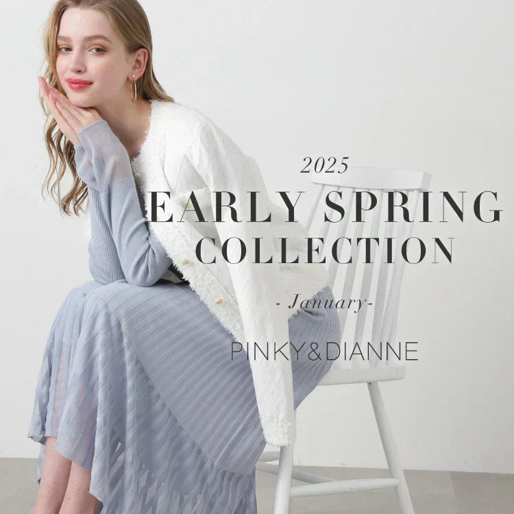 2025 EARLY SPRING COLLECTION -January-｜PINKY＆DIANNE｜