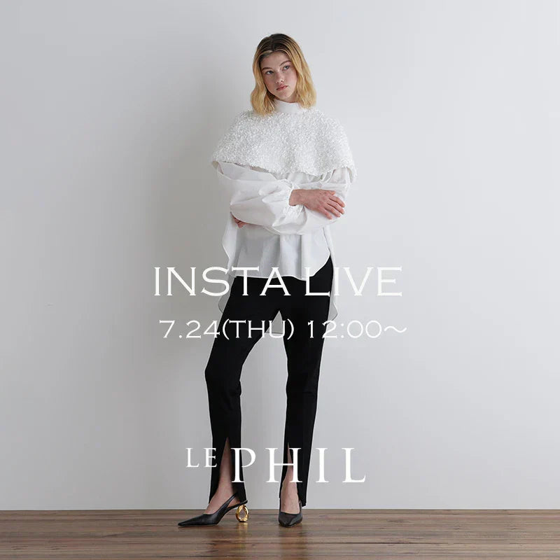 ＜ NEW ARRIVAL ＞【 INSTA LIVE 】 LE PHIL LIVE配信！7/24(木)12:00～