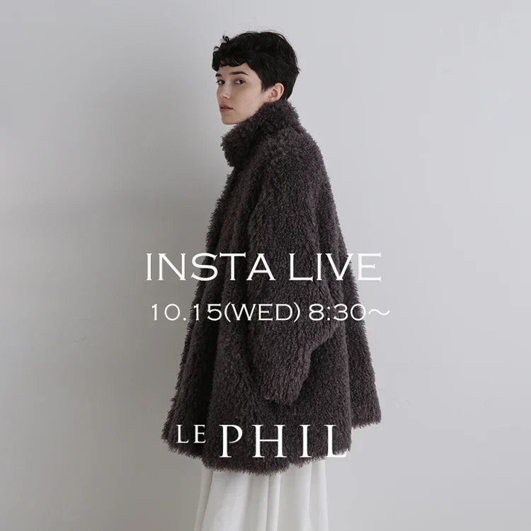 ＜ NEW ARRIVAL ＞【 INSTA LIVE 】 LE PHIL LIVE配信！10/15(水)8:30～