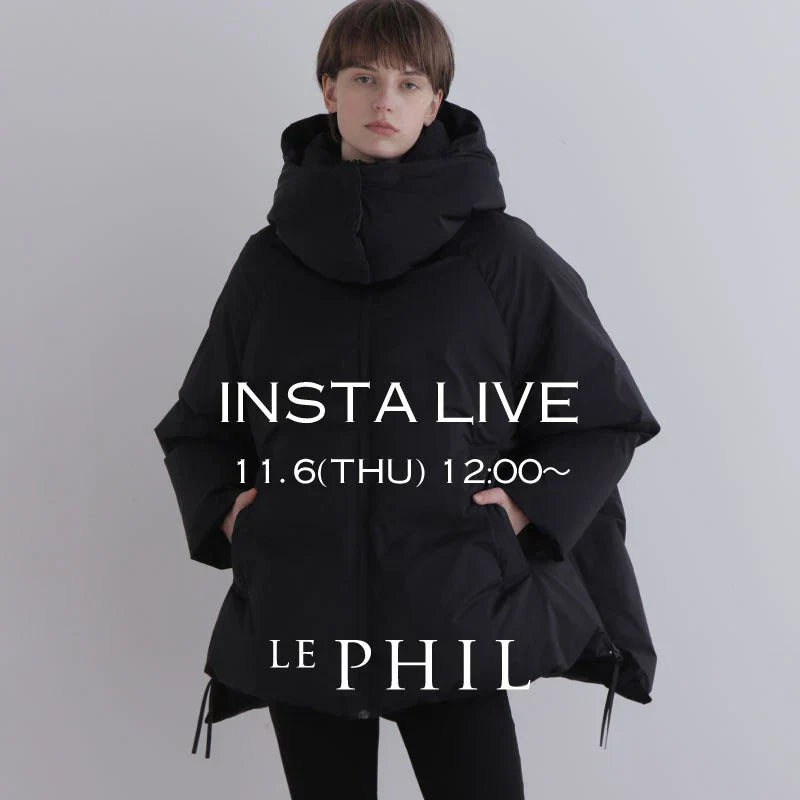 ＜ NEW ARRIVAL ＞【 INSTA LIVE 】 LE PHIL LIVE配信！11/6(木)12:00～