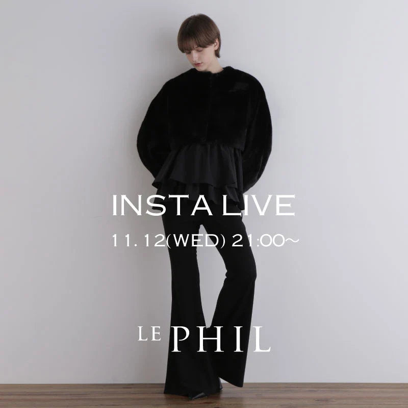 ＜ NEW ARRIVAL ＞【 INSTA LIVE 】 LE PHIL LIVE配信！11/12(水)21:00～