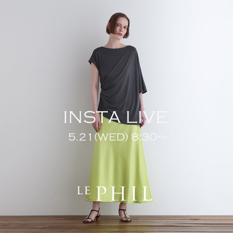 ＜ NEW ARRIVAL ＞【 INSTA LIVE 】 LE PHIL LIVE配信！5/21(水)8:30～｜LE PHIL｜